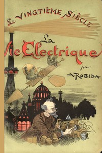 Livre audio Voix IA : Le Vingtième Siècle : La Vie Électrique par Albert Robida