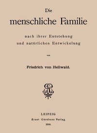KI-Stimme Hörbuch: Die menschliche Familie nach ihrer Entstehung und natürlichen Entwickelung von Friedrich von Hellwald